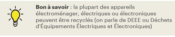 la plupart des appareils électroménager, électriques ou électroniques peuvent être recyclés (on parle de DEEE ou Déchets d'Équipements Électriques et Électroniques) 